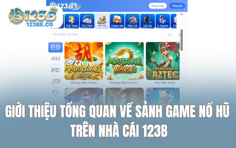 Giới thiệu tổng quan về sảnh game nổ hũ trên nhà cái 123B