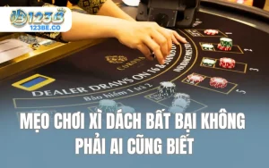 Mẹo Chơi Xì Dách Bất Bại Không Phải Ai Cũng Biết